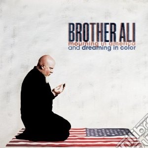 Brother Ali - Mourning In America Anddreaming In Color cd musicale di Ali Brother