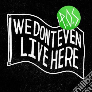 P.O.S. - We Don't Even Live Here cd musicale di Pos