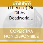 (LP Vinile) Mr. Dibbs - Deadworld Reborn