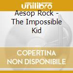 Aesop Rock - The Impossible Kid cd