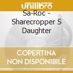 Sa-Roc - Sharecropper S Daughter cd
