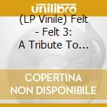 (LP Vinile) Felt - Felt 3: A Tribute To Rosie Perez (Coloured) lp vinile