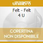 Felt - Felt 4 U cd