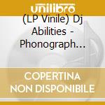 (LP Vinile) Dj Abilities - Phonograph Phoenix vinile