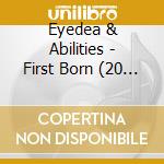 Eyedea & Abilities - First Born (20 Year Anniversary Edition) cd