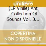 (LP Vinile) Ant - Collection Of Sounds Vol. 3 (Red Vinyl) vinile