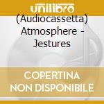 (Audiocassetta) Atmosphere - Jestures cd