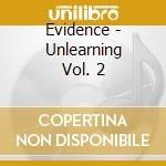 Evidence - Unlearning Vol. 2 cd