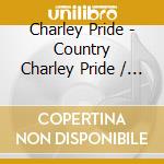 Charley Pride - Country Charley Pride / Pride cd musicale di Charley Pride
