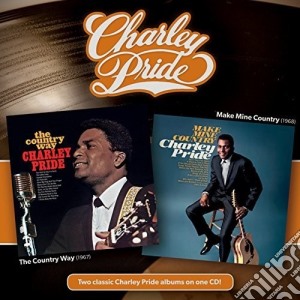 Charley Pride - Country Way + Make Mine Country cd musicale di Charley Pride