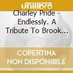 Charley Pride - Endlessly. A Tribute To Brook Benton cd