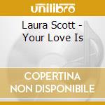 Laura Scott - Your Love Is cd