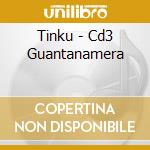 Tinku - Cd3 Guantanamera