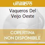 Vaqueros Del Veijo Oeste cd