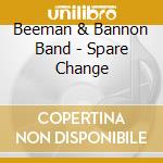 Beeman & Bannon Band - Spare Change cd