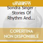 Sondra Singer - Stories Of Rhythm And Fantasy cd