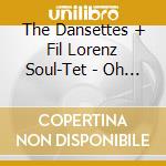 The Dansettes + Fil Lorenz Soul-Tet - Oh My! + Stinky Stinky cd