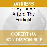 Grey Line - Afford The Sunlight cd