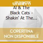 Al & The Black Cats - Shakin' At The Knees cd