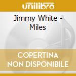 Jimmy White - Miles cd