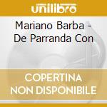 Mariano Barba - De Parranda Con cd musicale di Mariano Barba