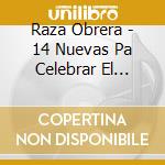 Raza Obrera - 14 Nuevas Pa Celebrar El Decimo Aniversario cd