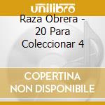 Raza Obrera - 20 Para Coleccionar 4 cd musicale di Raza Obrera
