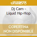 Dj Cam - Liquid Hip-Hop cd musicale di Dj Cam