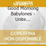 Good Mornong Babylones - Unite Universelle