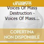 Voices Of Mass Destruction - Voices Of Mass Destruction