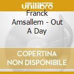 Franck Amsallem - Out A Day cd musicale di Franck Amsallem
