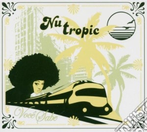 Nu Tropic - Voce Sabe cd musicale di Tropic Nu