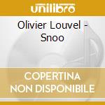 Olivier Louvel - Snoo cd musicale di Olivier Louvel