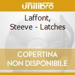 Laffont, Steeve - Latches cd musicale di Steeve Laffont