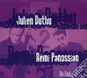 Julien Duthu & Remi Panossian - No End... cd musicale di Julien Duthu & Remi Panossian
