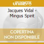 Jacques Vidal - Mingus Spirit cd musicale di Jacques Vidal