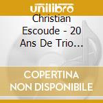 Christian Escoude - 20 Ans De Trio Gitan cd