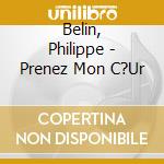 Belin, Philippe - Prenez Mon C?Ur cd