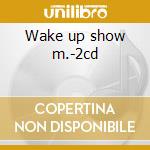 Wake up show m.-2cd cd