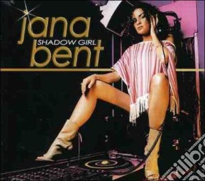 Jana Bent - Shadow Girl cd musicale di Bent, Jana