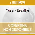 Yusa - Breathe cd musicale di YUSA