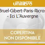 Bruel-Gibert-Paris-Ricros - Ici L'Auvergne cd