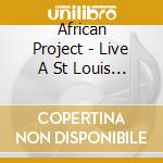 African Project - Live A St Louis Du Senegal cd musicale di V/a