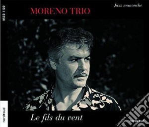 Moreno Trio - Le Fils Du Vent cd musicale di Trio Moreno