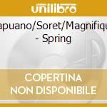 Capuano/Soret/Magnifique - Spring cd