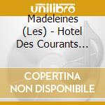 Madeleines (Les) - Hotel Des Courants D'Air cd