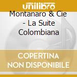 Montanaro & Cie - La Suite Colombiana cd