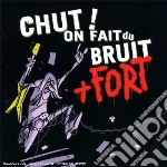 Chut ! - On Fait Du Bruit + Fort cd
