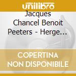 Jacques Chancel Benoit Peeters - Herge : Objectif Radio cd