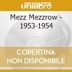 Mezz Mezzrow - 1953-1954 cd